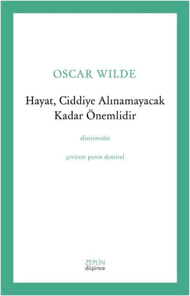 Hayat, Ciddiye Alınamayacak Kadar Önemlidir