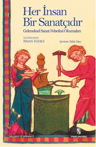 Her İnsan Bir Sanatçıdır  Geleneksel Sanat Felsefesi Okumaları