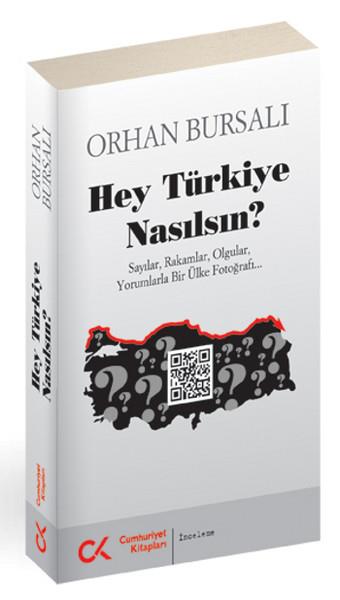 Hey Türkiye Nasılsın?  Sayılar, Rakamlar, Olgular, yorumlarla Bir Ülke Fotoğrafı