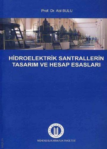 Hidroelektrik Santrallerinin
Tasarım Ve Hesap Esasları