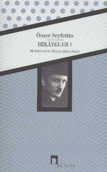 Hikayeler 1 / Ömer Seyfettin Bütün Eserleri 1