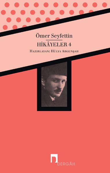 Hikayeler 4 / Ömer Seyfettin Bütün Eserleri 4
