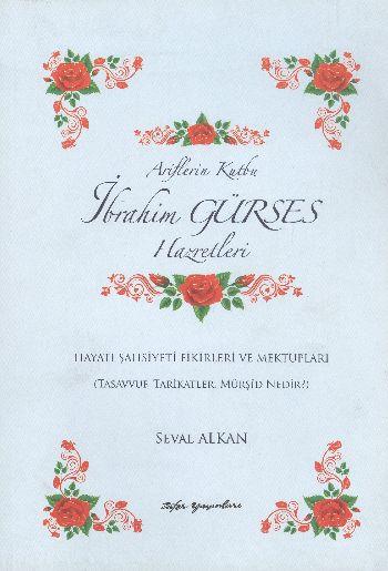 İbrahim Gürses Hazretleri  Hayatı Şahsiyetleri Fikirleri ve Mektupları