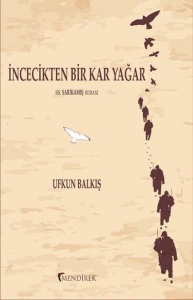 İncecikten Bir Kar Yağar  Bir Sarıkamış Romanı
