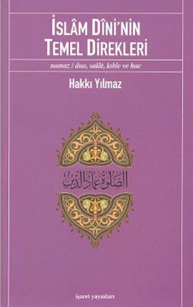 İslam Dini'nin Temel Direkleri  Namaz/ Dua, Salat, Kıble ve Hac