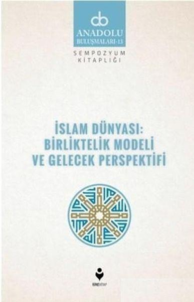 İslam Dünyası: Birliktelik Modeli ve Gelecek Perspektifi