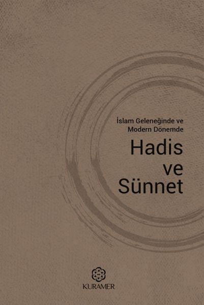 İslam Geleneğinde ve Modern Dönemde 
Hadis ve Sünnet