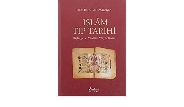 İslam Tıp Tarihi  Başlangıçtan VII. / XIII. Yüzyıla Kadar