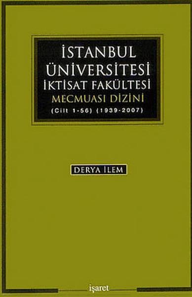 İstanbul Üniversitesi İktisat Fakültesi Mecmuası Dizini (Cilt 1-56) (1939-2007)