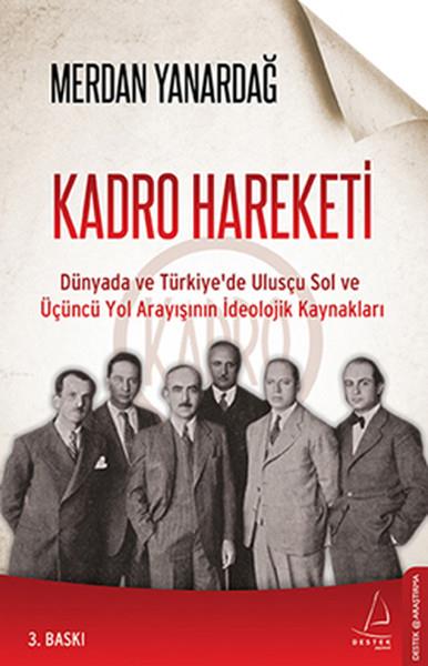 Kadro Hareketi  Dünyada ve Türkiye'de Ulusçu Sol ve Üçüncü Yol Arayışının İdeolojik Kaynakları