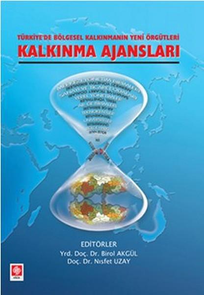 Kalkınma Ajansları  Türkiye'de Bölgesel Kalkınmanın Yeni Örgütleri