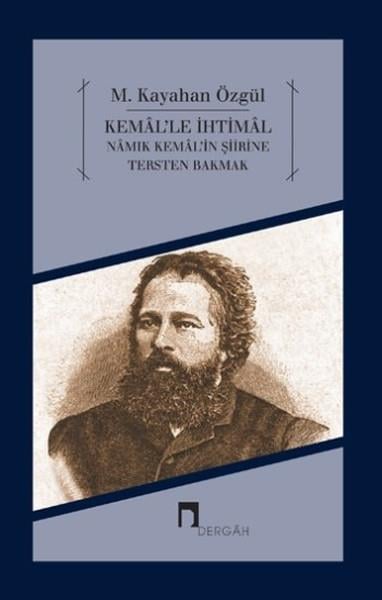 Kemal'le İhtimal  Namık Kemal'in Şiirine Tersten Bakmak