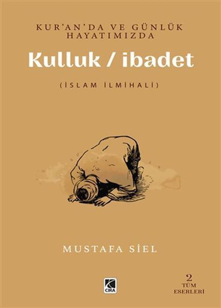 Kur’an’da ve Günlük Hayatımızda Kulluk / İbadet