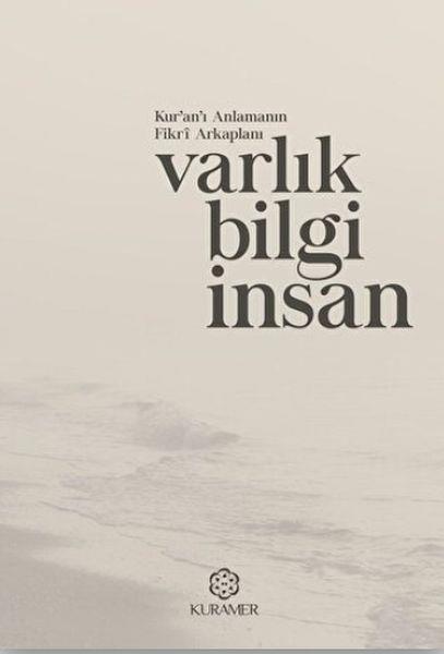 Kuranı Anlamanın Fikri Arkaplanı Varlık Bilgi İnsan