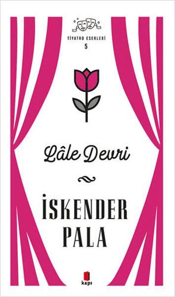 Lale Devri - Tiyatro Eserleri 5