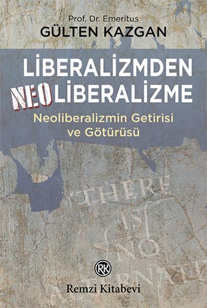 Liberalizmden Neoliberalizme - Neoliberalizmin Getirisi ve Götürüsü