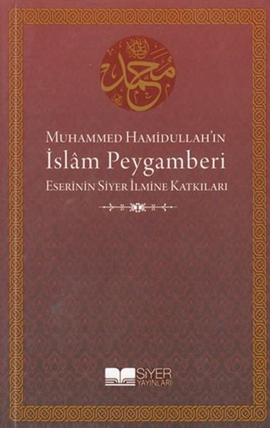 Muhammed Hamidullah'ın İslam Peygamberi Eserinin Siyer İlmine Katkıları