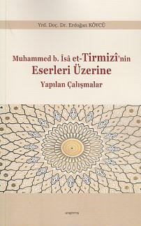 Muhammed b.İsa et-Tirmizi'nin Eserleri Üzerine Yapılan Çalışmalar