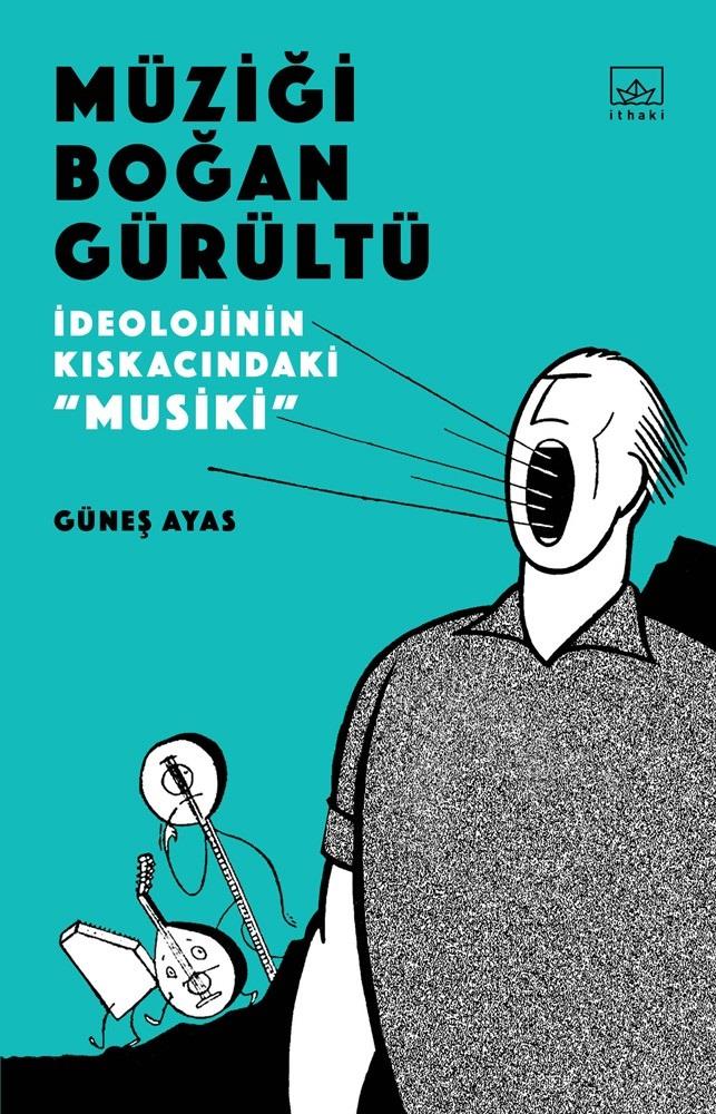 Müziği Boğan Gürültü - İdeolojinin Kıskacında 