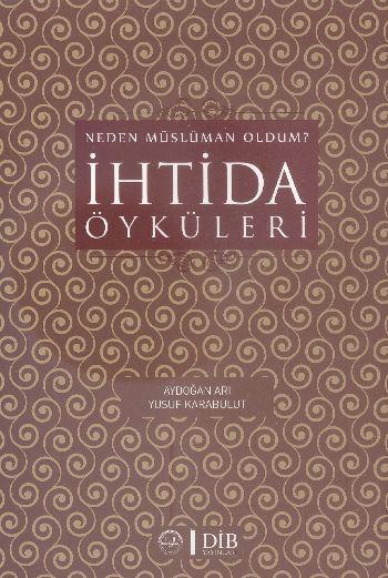 Neden Müslüman Oldum? İhtida Öyküleri