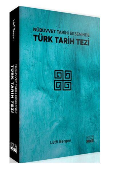 Nübüvvet Tarihi Ekseninde Türk Tarih Tezi
