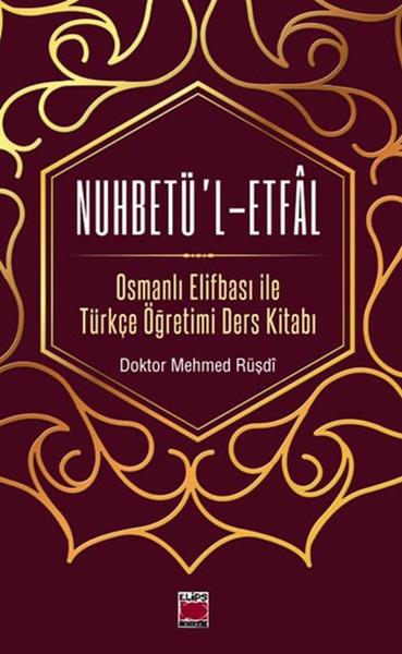Nuhbetü’l-Etfal Osmanlı Elifbası ile Türkçe Öğretimi Ders Kitabı