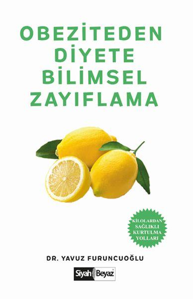 Obeziteden Diyete Bilimsel Zayıflama - Kilolardan Sağlıklı Kurtulma Yolları