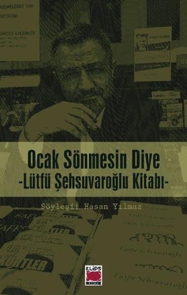 Ocak Sönmesin Diye (Lütfü Şehsuvaroğlu Kitabı)