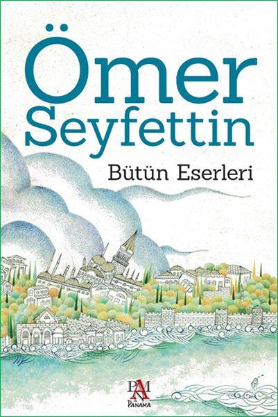 Ömer Seyfettin - Bütün Eserleri