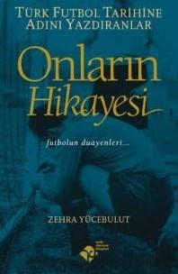 Onların Hikayesi - Türk Futbol Tarihine Adını Yazdıranlar