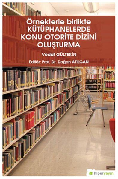 Örneklerle Birlikte Kütüphanelerde Konu Otorite Dizini Oluşturma