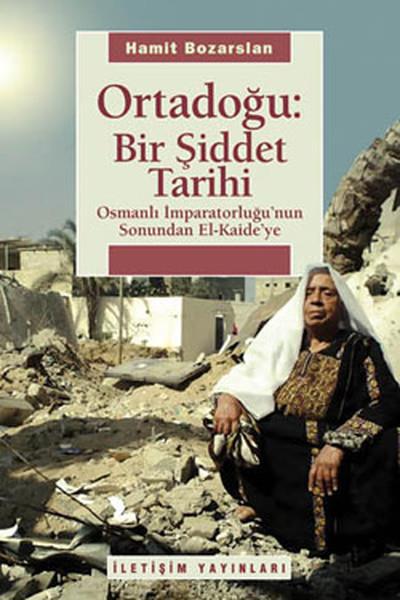 Ortadoğu Bir Şiddet Tarihi  Osmanlı İmparatorluğu'nun Sonundan El Kaide'ye