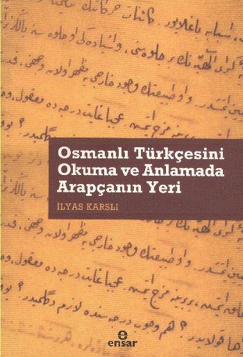 Osmanlı Türkçesini Okuma ve Anlamada Arapçanın Yeri
