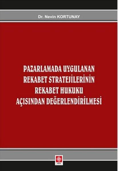 Pazarlamada Uygulanan Rekabet Stratejilerinin Rekabet Hukuku Açısından Değerlendirlmesi