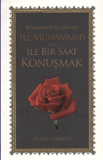 Peygamber Efendimiz Hz. Muhammed  (s.a.v) ile Bir Saat Konuşmak