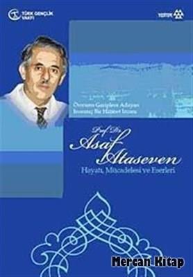 Prof. Dr. Asaf Ataseven  Hayatı, Mücadelesi ve Eserleri