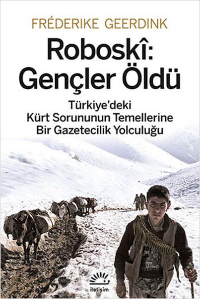 Roboski: Gençler Öldü  Türkiye'deki Kürt Sorununun Temellerine Bir Gazetecilik Yolculuğu