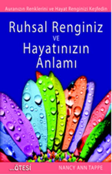Ruhsal Renginiz ve Hayatınızın Anlamı