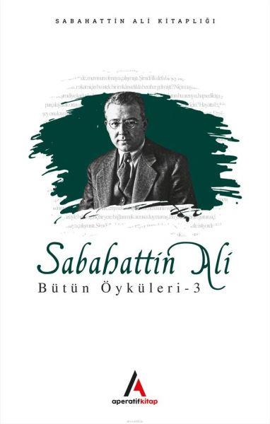 Sabahattin Ali - Bütün Öyküler 3