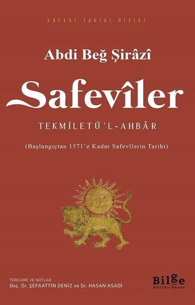 Safeviler Tekmiletü’l-Ahbar - Başlangıçtan 1571’e Kadar Safevilerin Tarihi
