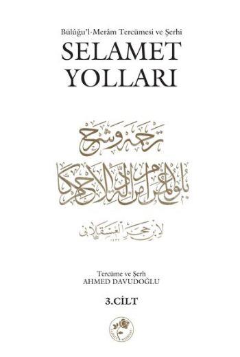 Selamet Yolları 3. Cilt  Büluğu'l-Meram Tercümesi ve Şehri