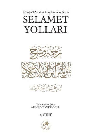 Selamet Yolları 4. Cilt  Büluğu'l-Meram tercümesi ve Şerhi