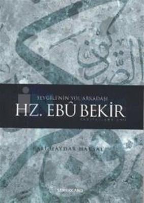 Sevgili'nin Yol Arkadaşı Hz. Ebubekir (r.a.)