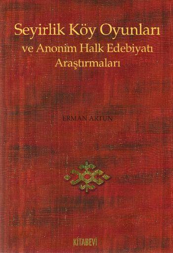 Seyirlik Köy Oyunları ve Anonim Halk Edebiyatı Araştırmaları