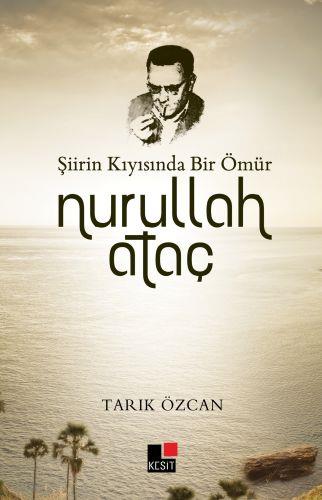 Şiirin Kıyısında Bir Ömür Nurullah Ataç