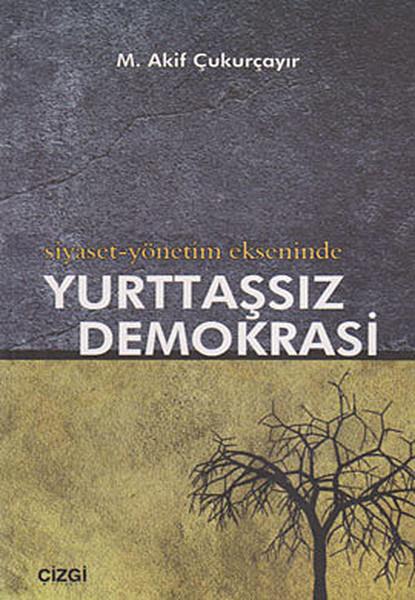 Siyaset-Yönetim Ekseninde Yurttaşsız Demokrasi