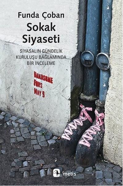 Sokak Siyaseti  Siyasalın Gündelik Kuruluşu Bağlamında Bir İnceleme