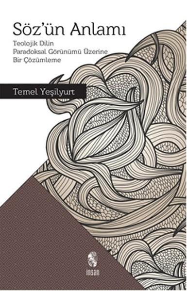 Söz'ün Anlamı  Teolojik Dilin Paradoksal Görünümü Üzerine Bir Çözümleme