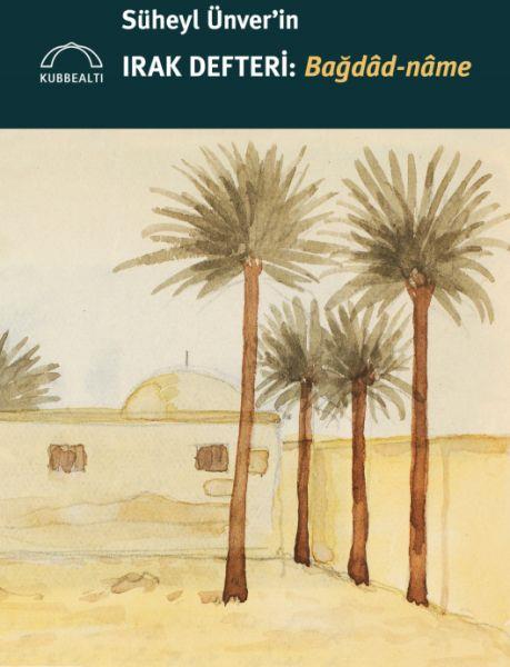 Süheyl Ünver’in Irak Defteri: Bağdâd-nâme