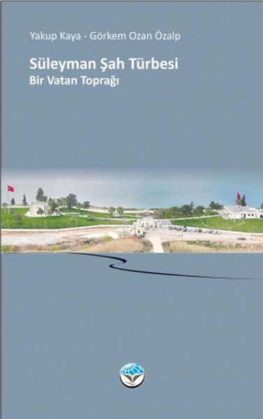 Süleyman Şah Türbesi - Bir Vatan Toprağı